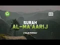 Download Lagu Surah Al Ma'aarij Merdu - Salah Mussaly صلاح مصلي | Tadabbur Daily
