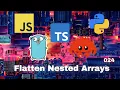 018 Flatten Nested Arrays - JavaScript Typescript Python Go Rust