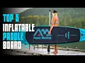 The 5 Best Inflatable Paddle Board of 2025 Inflatable Stand Up Paddle Board Review