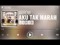 Download Lagu Arrow - Aku Tak Marah [Lirik]
