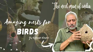 how to make bird nests at home by rakesh khatri the nest man of india