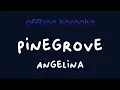 Download Lagu Pinegrove - Angelina (Karaoke)