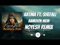 Aatma Ft. Shefali - Aankhon Mein (Noyesh Remix)