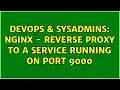 DevOps SysAdmins NGINX - Reverse proxy to a service running on port 9000