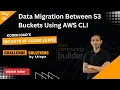 Day 23 Data Migration Between S3 Buckets Using AWS CLI 100 Days of Cloud AWS