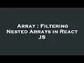 Array Filtering Nested Arrays in React JS