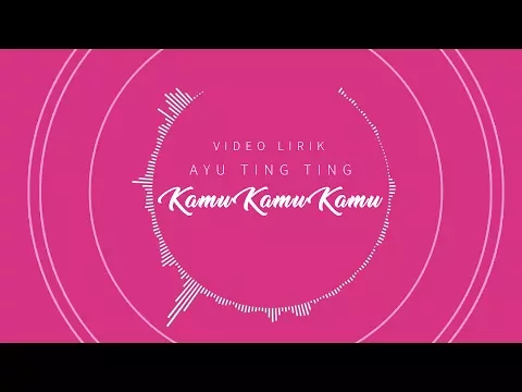 Download MP3 Ayu Ting Ting - Kamu Kamu Kamu (Official Lyric Video)