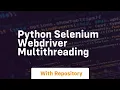 python selenium webdriver multithreading