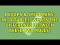 DevOps SysAdmins In IPTables whats the difference between these two rules 3 Solutions