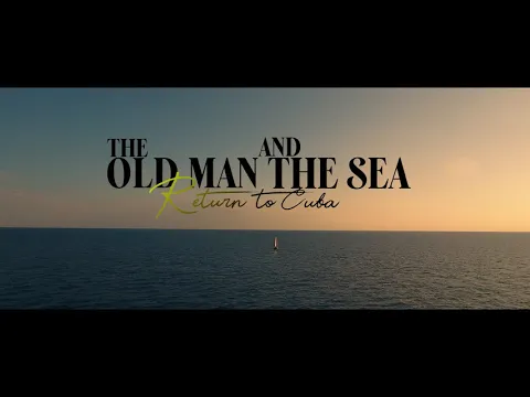 The Old Man and the Sea: Return to Cuba | HD Official Trailer - Award Wining Documentary