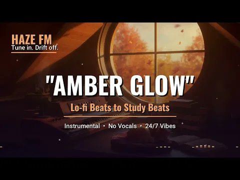 🌆 Amber Glow ~ Warm Lo-Fi Beats [ 1 Hour Loop ] ☕ Study / Relax / Chill Out — 【 Haze FM 】