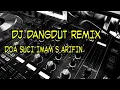 DJ DANGDUT REMIX || DOA SUCI IMAM S ARIFIN || COVER
