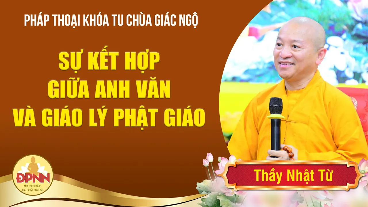 Outline Video Thầy Nhật Từ Chia Sẻ Về Sự Kết Hợp Giữa Anh Văn Và Giáo Lý Phật Giáo