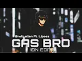 Lagu Brett allen Ft. Lipooz - Gas Bro (IDN EDIT)