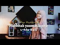 Download Lagu Habbitak yaumatlaqina x Ala Bali - Haga Mestakhabeya ||Neng Dina Adila