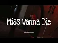 Miss Wanna Die - JubyPhonic | Slowed version - Lyrics