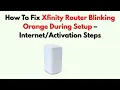 How To Fix Xfinity Router Blinking Orange During Setup - Steps