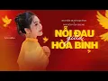 Lagu NỖI ĐAU GIỮA HÒA BÌNH - NGUYỄN DUYÊN QUỲNH | LYRIC VIDEO