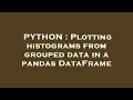 PYTHON Plotting histograms from grouped data in a pandas DataFrame
