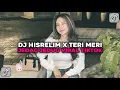Download Lagu DJ HISRELIM X TERI MERI SLOWED REVERB VIRAL TIKTOK TERBARU 2025
