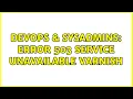 DevOps SysAdmins Error 503 Service Unavailable Varnish