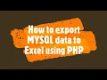 How to export MYSQL data to Excel using PHP PHP Lecture 32 How to do this