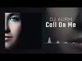 Download Lagu DJ AURM - Call on Me
