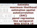 Maximum likelihood estimation spatial autoCorrelation SAC panel regression spregsacxt STATA 19