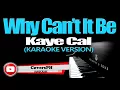 WHY CAN'T IT BE - Kaye Cal (KARAOKE VERSION)