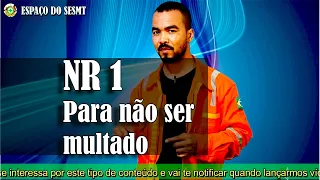 NR 1  - O QUE VOCÊ PRECISA SABER - Segurança do trabalho