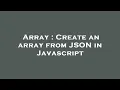 Array Create an array from JSON in Javascript