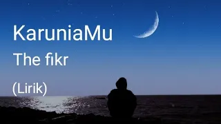 Download KaruniaMu - the fikr (Lirik) MP3
