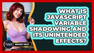 What Is JavaScript Variable Shadowing And Its Unintended Effects - JavaScript Toolkit
