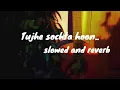 Download Lagu Tujhe sochta hu..(slowed and reverb) song.. sang hu tere slowed and reverb song