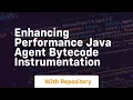 Enhancing Performance Java Agent Bytecode Instrumentation