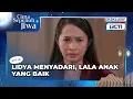 Download Lagu #eps45 LIDYA MENYADARI BAHWA LALA ANAK YANG BAIK | CINTA SEPENUH JIWA