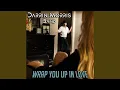 Download Lagu Wrap You up in Love