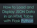 How to Load and Display JSON Data in an HTML Table with Flask Python