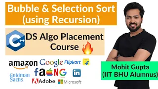 Lecture 39 - Bubble Sort Selection Sort using Recursion C DS Algo Placement Course