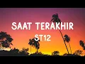 Download Lagu ST12 - Saat Terakhir (Lirik)