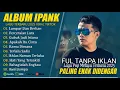 LUMPUR DAN BERLIAN - IPANK FULL ALBUM TERBARU 2025 | GUBUK JADI ISTANA | FUL TANPA IKLAN