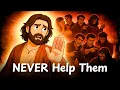 BIBLICAL WARNING 10 Kinds of People You Must Not Help