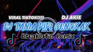 Download DJ AKIE~TANIA PIPI CONGKAK(Breaklatin Remix) MP3