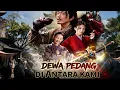 WAJIB TONTON | DRAMA CINA TERBARU | DEWA PEDANG DI ANTARA KAMI ⚔️ | EPIC 🔥