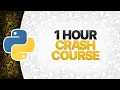 Python Crash Course for Beginners 1 Hour Full Tutorial