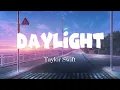 Download Lagu Daylight - Taylor Swift (Lirik)