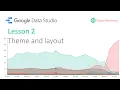Google Data Studio - Lesson 2 Theme and layout