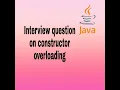 Constructor Overloading interview Question