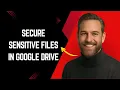 How to Secure Sensitive Files in Google Drive Fast and Easy - Google Drive Tutorial for Beginner