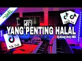 Download Lagu Dj Yang Penting Halal Full Bass Selow Wali Band (Dj Abang Onoy RMX) 2025